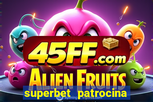 superbet patrocina quais times